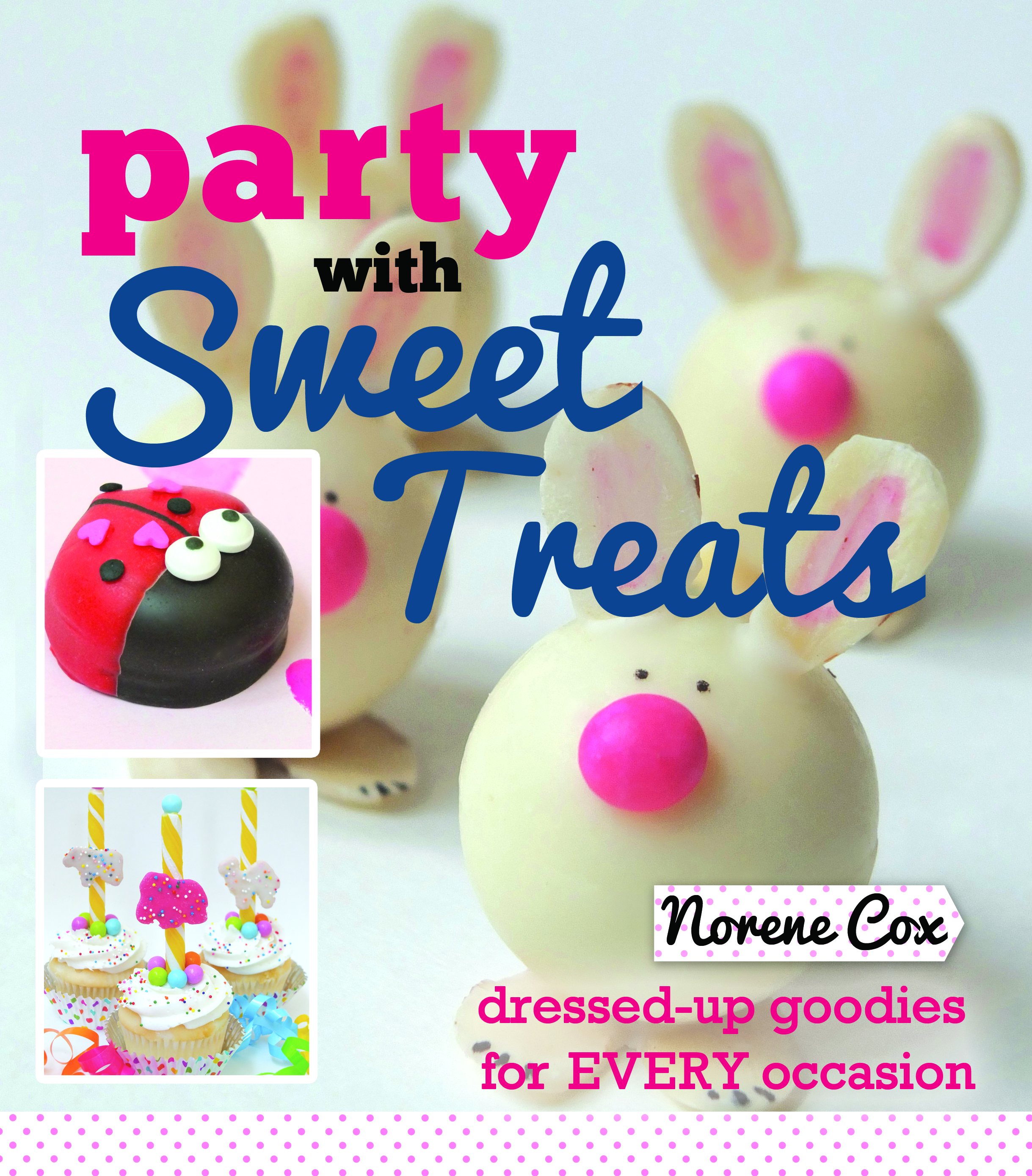 Party with Sweet Treats book by Norene Cox, author Norene Cox, easy dessert party ideas for every occasion