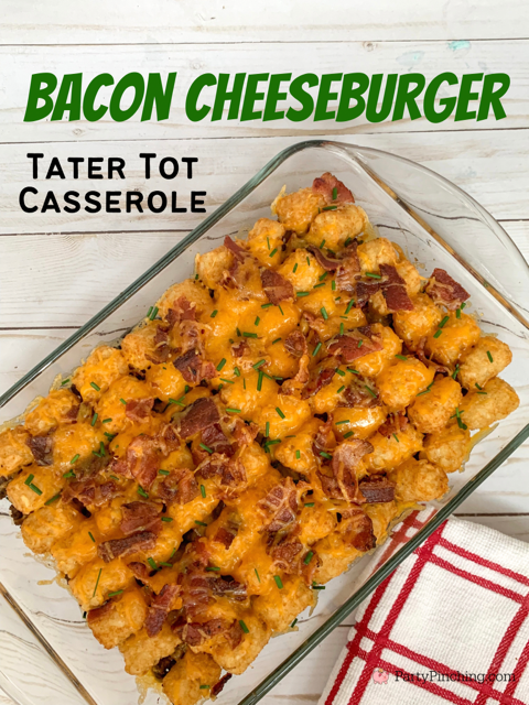 bacon cheeseburger tater tot casserole, super easy casserole, dump and go meals, easy weekday meals, big game football meals, best kid friendly meals dinner ideas, best easy quick 30 minute meals